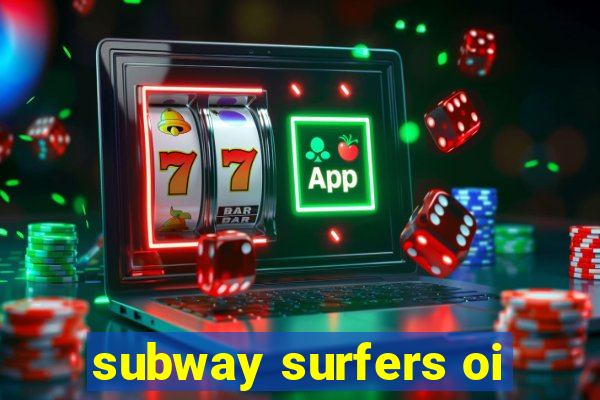 subway surfers oi